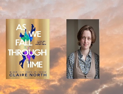 AS WE FALL THROUGH TIME by Claire North (AUTHOR INTERVIEW)